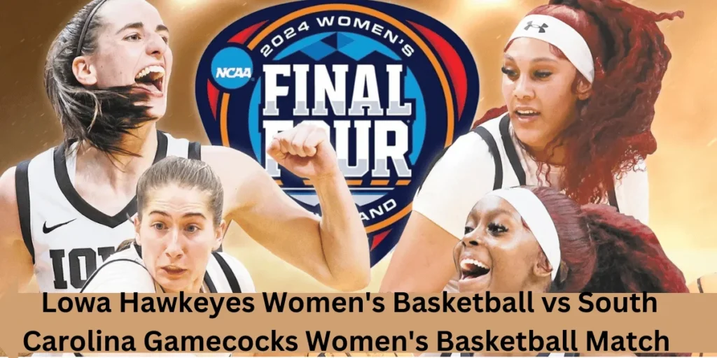 This emage showing a Lowa Hawkeyes Women's Basketball vs South Carolina Gamecocks Women's Basketball Match 
